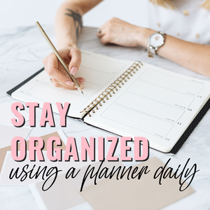 Stay Organized Using a Planner Daily!