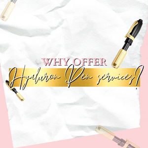 Why offer Hyaluron Pen services?