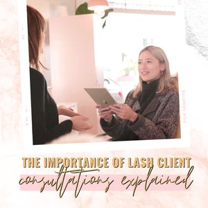 The Importance of Lash Client Consultations, Explained
